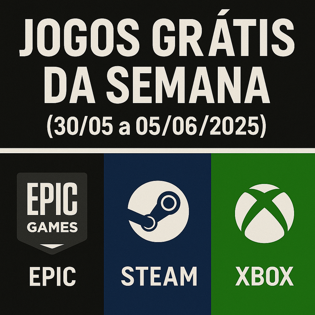 Jogos Grátis da Semana (30/05 a 05/06/2025): Epic Games, Steam e Xbox liberam títulos imperdíveis!